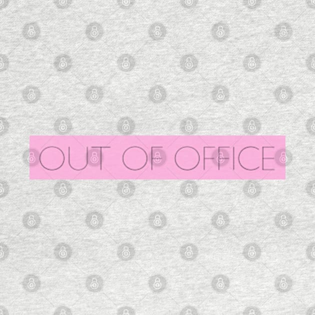 OUT OF OFFICE by BrandyRay